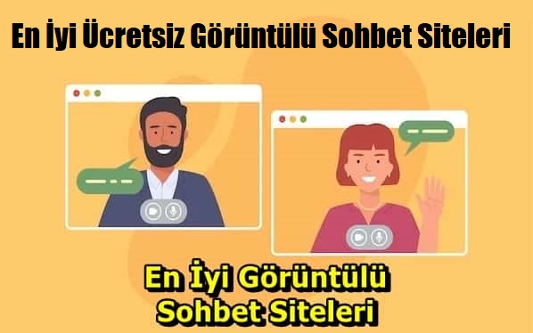 En İyi Ücretsiz Görüntülü Sohbet Siteleri